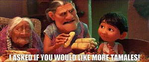 I asked if you would like more tamales!