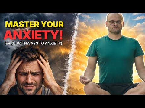 Ep-2 Pathways to Anxiety | Master Your Anxiety