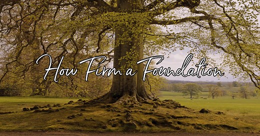How Firm a Foundation - Lyrics, Hymn Meaning and Story