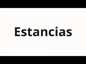 How to pronounce Estancias
