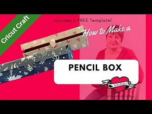 Cricut Craft - How to Make a Pencil Box