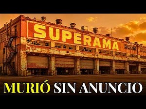 La oscura historia de SUPERAMA: la tienda más querida de México que Walmart devoró en silencio