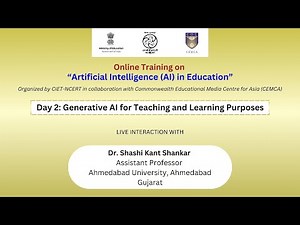 Day 2: Generative AI for Teaching and Learning Purposes by Dr. Shashi Kant Shankar