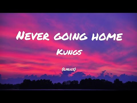 Kungs - Never Going Home (Lyrics Video)