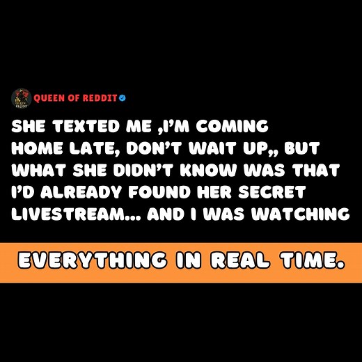 She Texted Me, Don’t Wait Up. What She Didn’t Know Was That I’d Already Found Her Secret Livestream—and I Was Watching It All Unfold in Real Time. | Queen of Reddit