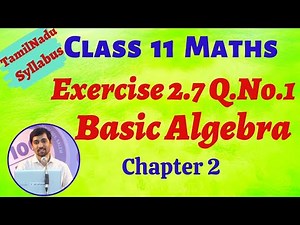 11 Maths | Exercise 2.7 Q.No.1 | Basic Algebra | AlexMaths TN New Syllabus