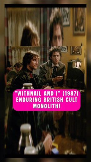 Enduring British Cult Monolith! Withnail And I (1987) — Arrow 4K