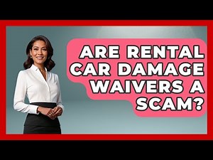 Are Rental Car Damage Waivers A Scam? - Consumer Laws For You