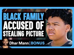 BLACK FAMILY Accused Of STEALING Picture | Dhar Mann Bonus!