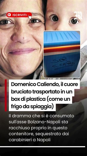 Domenico Caliendo, il cuore bruciato trasportato in un box di plastica (come un frigo da spiaggia)