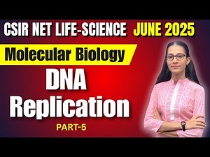 DNA Replication part-5 | Molecular Biology | CSIR - NET LIFESCIENCE JUNE 2025 #apnasapnajrf