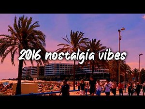 2016 nostalgia vibes playlist ~summer throwback mix