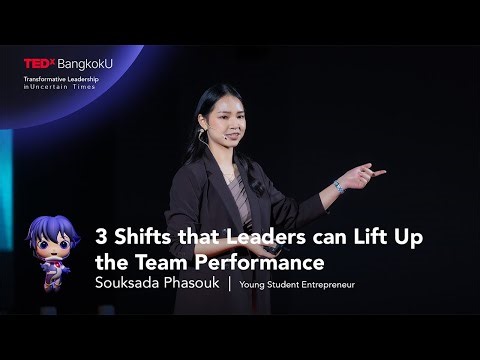 3 Shifts that Leaders can Lift Up the Team Performance | Souksada Phasouk | TEDxBangkok U