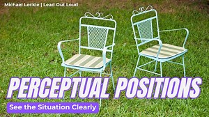 Mastering Perspective: The Perceptual Positions Model for Effective Leadership and Communication | Michael Leckie | Skillshare