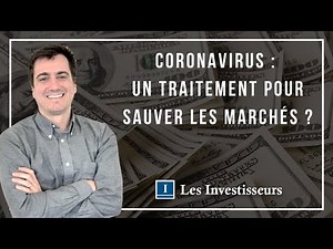 Coronavirus : Un traitement pour sauver les marchés ? - - Mental d'Investisseur 007