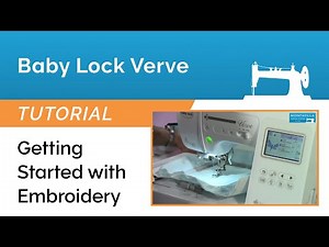 Baby Lock Verve Tutorial - Getting Started with Embroidery