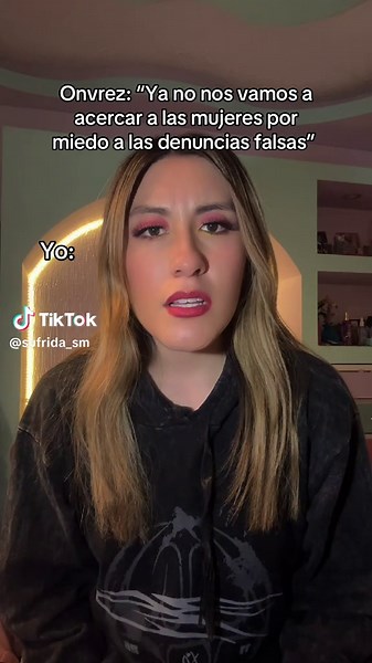 Ya no nos vamos a acercar a las mujeres por miedo a denuncias falsas