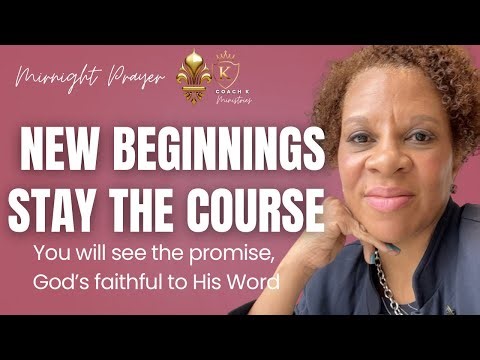 New Beginnings| Stay the Course, You Will See the Promise| God is Faithful to His Word!🎉
