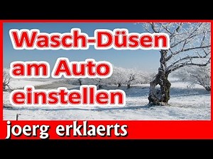Waschdüsen am Auto einstellen für Frontscheibe und Scheinwerfer Tutorial Nr 233