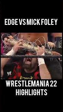 Edge Vs Mick Foley Wrestlemania 22 Highlights