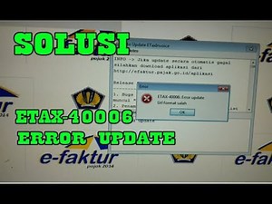 Cara Mengatasi ETAX-40006 ERROR UPDATE - e Faktur Pajak 2019