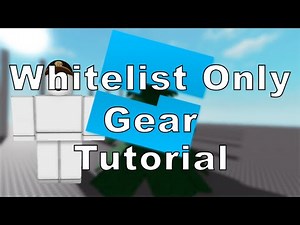Roblox Studio Tutorial(Whitelist Only Gear)