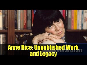Anne Rice: Unpublished Work and Legacy | New Documentary Anthology