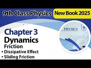 9th Class Physics Chapter 3 | Friction (Dissipative Effect, Sliding Friction) | New Book 2025