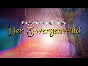 Märchen zum Einschlafen: Der Zwergenwald | Gute Nacht Geschichte von Heinrich Seidel