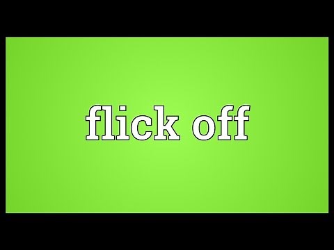 Flick off Meaning