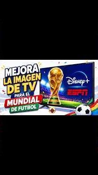 IMPROVE TV PICTURE QUALITY TO WATCH THE WORLD CUP. CONFIGURE THE DISNEY+ APP & ESPN.