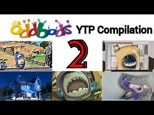 ODDBODS YTP COMPILATION 2!!!!!!!!!