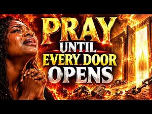 24/7 TONGUES OF FIRE | Pray Until Every Closed Door Opens |Spiritual Warfare Prayer