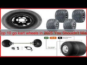 Top 10 go kart wheels in 2025 You Shouldn't Miss