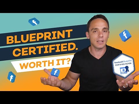 Facebook Blueprint Certification - Is It Worth Getting Facebook Blueprint Certified?