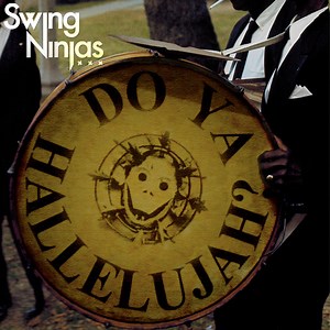 The Swing Ninjas - Do Ya Hallelujah?