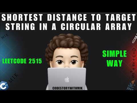 Shortest Distance to Target String in a Circular Array | Circular Trick | Leetcode 2515 | MIK