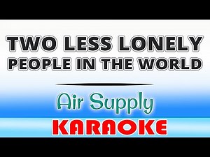 Two Less Lonely People (KARAOKE) Air Supply