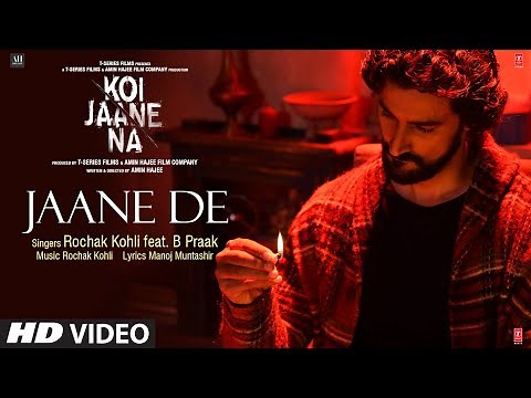 Koi Jaane Na: Jaane De (Video Song) Rochak Kohli Feat. B Praak | Manoj Muntashir