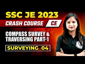 SSC JE 2023 | Surveying - 04 | Compass Survey & Traversing Part-1 | Civil Engineering