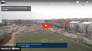 Politique "anti-ghetto" au Danemark : reportage et bilan (VIDÉO)