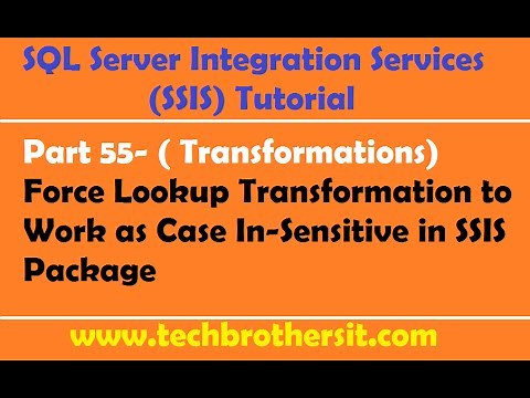 SSIS Tutorial Part 55-Force Lookup Transformation to Work as Case In-Sensitive in SSIS Package