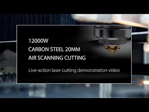Bodor Laser-12000W air scanning cutting 20mm carbon steel