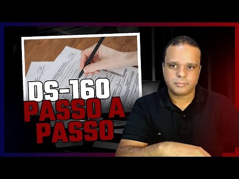 Como Preencher o DS-160 passo a passo atualizado 2024