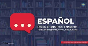Los signos de puntuación: el punto, la coma, el punto y coma, los dos puntos y los puntos suspensivos