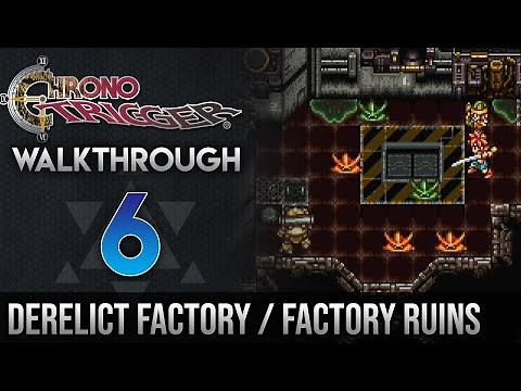 Chrono Trigger Walkthrough 6: The Derelict Factory/The Factory Ruins