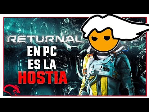 RETURNAL en PC ES LA CAÑA