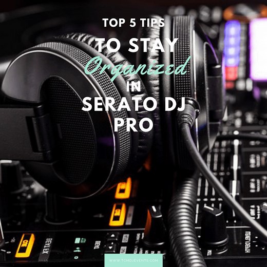 Top 5 Tips To Organize Your Music In Serato DJ Pro