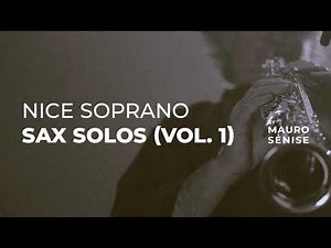 Nice Soprano Sax Solos (Vol. 1) - Instrumental Jazz Music for Focus, Work, Study & Relax