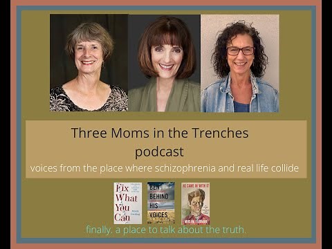 Schizophrenia: 3 Moms Ep. 1- Who We Are, What We Know, how We Cope